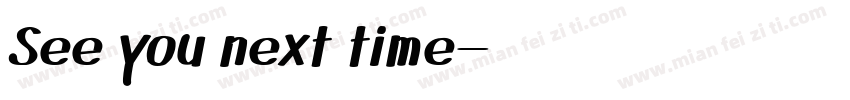 See you next time字体转换